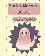 Muslim Manners (Adab): Arwa is Truthful