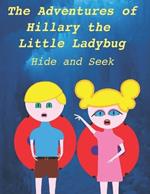 Hillary the Little Ladybug: Hide and Seek