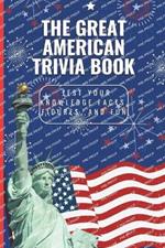 The Great American Trivia book: Test Your Knowledge Facts, Figures, and Fun