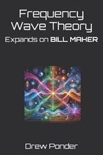 Frequency Wave Theory: Expands on BILL MAHER