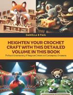 Heighten Your Crochet Craft with this Detailed Volume in this Book: Profound Understanding of Amigurumi Critters and Contemporary Ornaments