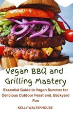 V?g?n BBQ and Grilling Mastery: E???nt??l Gu?d? to V?g?n Summ?r f?r Delicious Outd??r F???t ?nd B??k??rd Fun