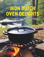 Iron Dutch Oven Delights: 110+ Recipes for Campfire Cuisine