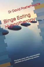 Binge Eating Hypnotherapy: This book comes with a downloadable unlimited use hypnotherapy session.