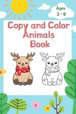 Copy and Color Animals Book: Activity Book for Kids -30 Copy color images for kids ages 2 - 8