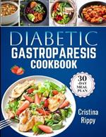 Diabetic Gastroperosis cookbook: Delicious Recipes, Expert Tips, and a Complete Guide to Managing Your Symptoms