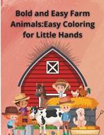 Bold and Easy Farm Animals: Easy Coloring for Little Hands: 