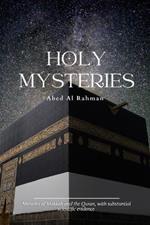 Holy Mysteries: Miracles of Makkah and the Quran, with Substantial Scientific Evidence