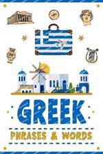 Greek Phrases and Words: A Pocket Guide to Your Essential Illustrated Dictionary and Phrasebook for Fun Learning of the Most Commonly Used Expressions