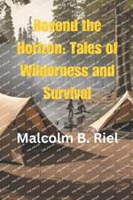 Beyond the Horizon: Tales of Wilderness and Survival