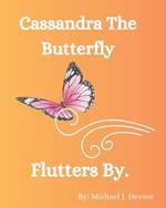 Cassandra The Butterfly Flutters By