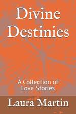 Divine Destinies: A Collection of Love Stories