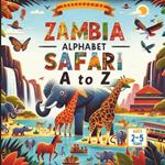 Zambia's Alphabet Safari A to Z Adventures