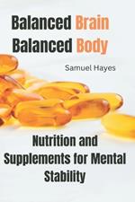 Balanced Brain, Balanced Body: Nutrition and Supplements for Mental Stability