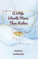 A Wife Worth More Than Rubies