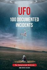 UFO 100 Documented Incidents: The Unexplained Archives