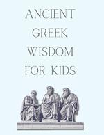 Ancient Greek Wisdom For Kids - The Philosophies that led to Stoicism