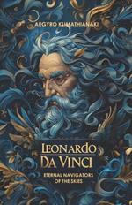 Leonardo da Vinci: Eternal Navigators of the Skies