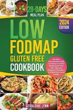 Low Fodmap Gluten Free Cookbook: Healthy, Gut-friendly foods to Relieve Irritable Bowel Syndrome (IBS), Manage Digestive Disorders, and Maintain Good Health