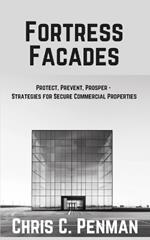 Fortress Facades: Protect, Prevent, Prosper - Strategies for Secure Commercial Properties