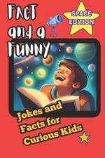 Fact and a Funny: Space Edition: Jokes and Facts for Curious Kids