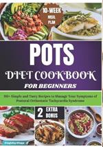 POTS Diet Cookbook for Beginners: 110+ Simple and Tasty Recipes to Manage Your Symptoms of Postural Orthostatic Tachycardia Syndrome