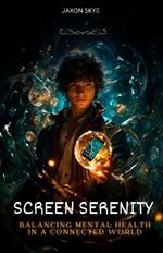 Screen Serenity: Balancing Mental Health in a Connected World