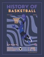 History of Basketball Activity Book For Kids Ages 5-12: Over 80+ Activities Fun Facts Games & Puzzles Skills & Drills Mazes Coloring Pages And More!