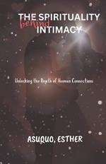 The spirituality behind intimacy: Unlocking the depth of human connection