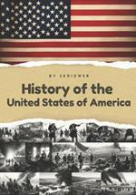 The History of the USA Understanding America's Past: The History of the United States of America The Story of the United States