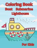 Coloring Book & Boat & Submarine & Lighthouse,: awesome coloring book for kids