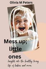 Mess up; little ones: Insights into the healthy living life of babies and moms