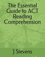 The Essential Guide to ACT Reading Comprehension