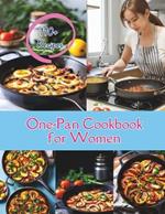 One-Pan Cookbook for Women: 110+ One-Pan Recipes for the Modern Woman