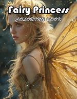 Fairy Princess Coloring Book: A Journey of Color for All Ages