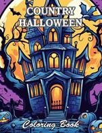 Country Halloween Coloring Book: New and Exciting Designs Suitable for All Ages