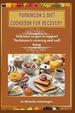 Parkinson's Diet Cookbook for Recovery: Delicious recipes to support Parkinson's recovery and well being