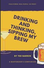 Drinking and Thinking, Sipping My Brew: A Bartender's Companion