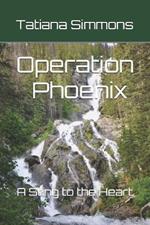 Operation Phoenix: A Sting to the Heart