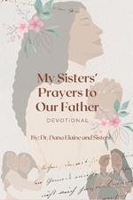 My Sisters' Prayers to Our Father: Devotional