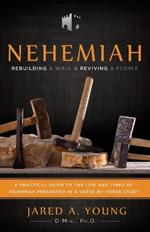 Nehemiah: Rebuilding a Wall and Reviving a People