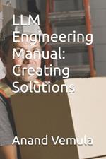 LLM Engineering Manual: Creating Solutions