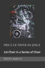 Price of Paper in Space: 1st Chair in a Series of Chair