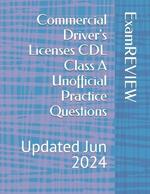 Commercial Driver's Licenses CDL Class A Unofficial Practice Questions