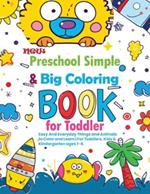 New Preschool Simple & Big Coloring Book for Toddler: Everyday Things and Animals to Color and Learn For Kids & Kindergarten ages 1-4.