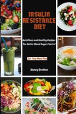 Insulin Resistance Diet: Nutritious and Healthy Recipes for Better Blood Sugar Control