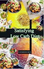 Satisfying Low Carb Diet: 920 Essential Low Carb Cookbook + 2500 Days Easy, Delicious Recipes to Start Losing Weight.