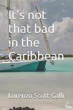 It's not that bad in the Caribbean