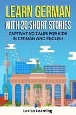 Learn German With 20 Short Stories - Captivating Tales for Kids in German and English