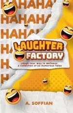 Laughter Factory: A Collection of 30 Humorous Tales